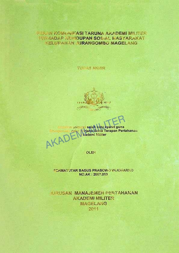 PERAN KOMUNIKASI TARUNA AKADEMI MILITER TERHADAP KEHIDUPAN SOSIAL MASYARAKAT KELURAHAN JURANGOMBO MAGELANG
